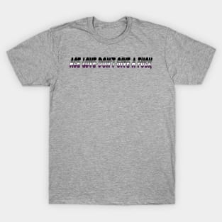 Ace Love Dont Give AF T-Shirt